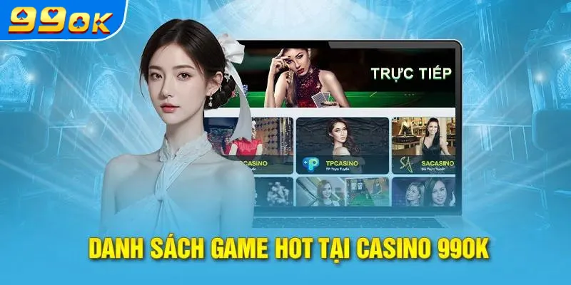 Top 3 tựa game hút hồn tại casino 99OK mà người chơi không thể bỏ qua