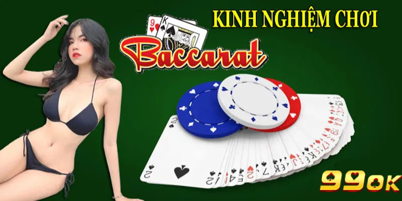 Những kinh nghiệm hữu ích chơi Baccarat