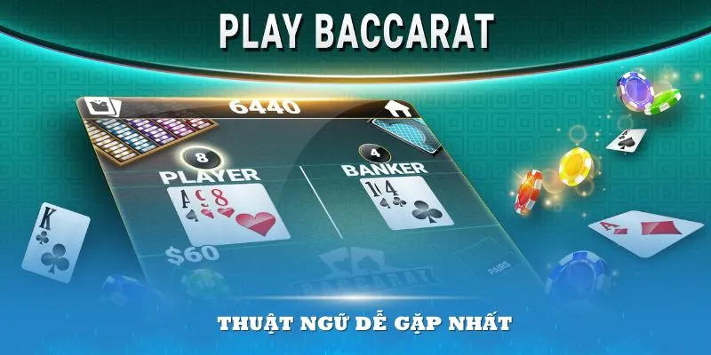 Thuật ngữ thường bắt gặp trong baccarat