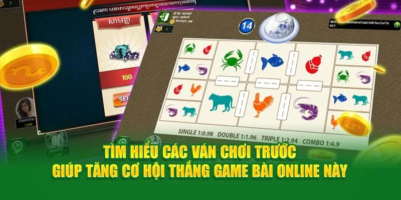 Tìm hiểu các ván trước giúp tăng cơ hội thắng game bài online này